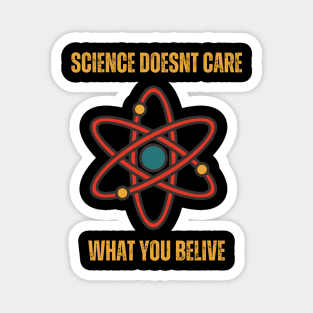 Science doesn't care what you believe Magnet