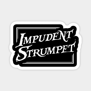 Impudent Strumpet Magnet