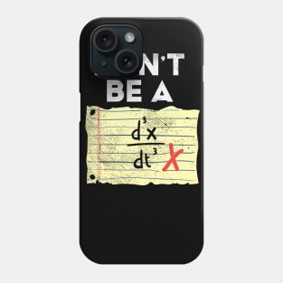 Don't Be A Third Time Derivate Of Position Phone Case