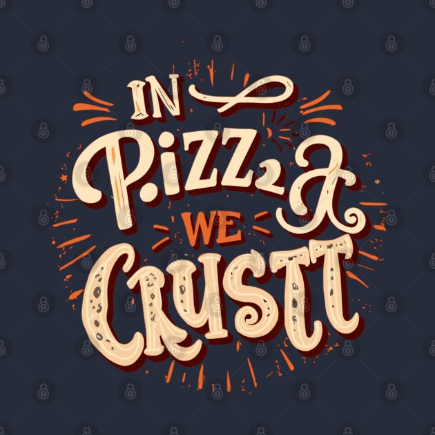 In Pizza We Crust by AxAr