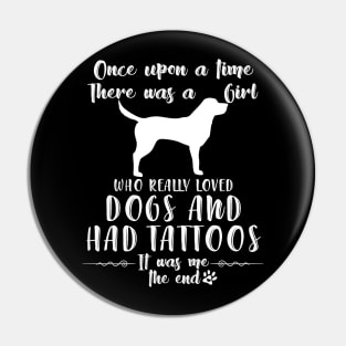 I'M A Girl Who Really Loved Labrador & Had Tatttoos Pin