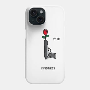 Kill Me With Kindness Phone Case