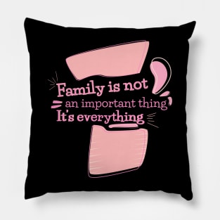 Family is not an important thing. It’s everything, quote Pillow