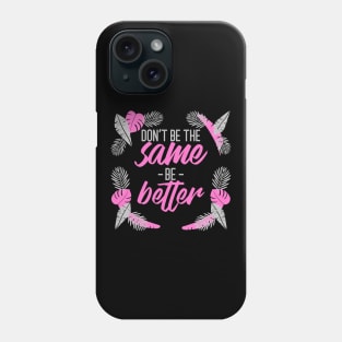 Be Better Phone Case