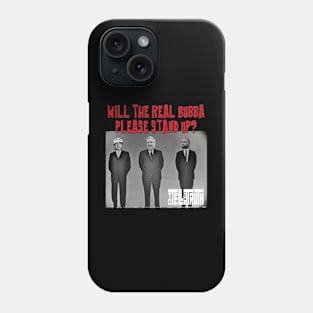 Will the real Bubba please stand up? Phone Case