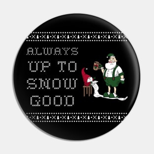 Up to snow good christmas Pin