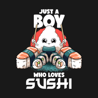 Just A Boy Who Loves Sushi Kawaii Food Japanese Sushi Lover T-Shirt