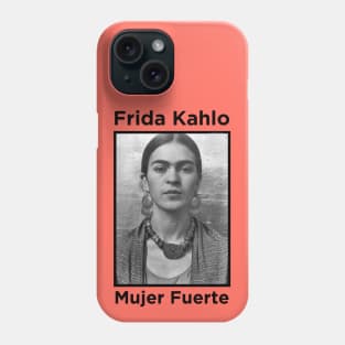 Frida Kahlo - Mujer Fuerte black lettering Phone Case