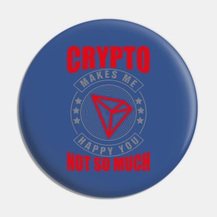 Crypto Makes Me Happy : Tron Supporter Pin
