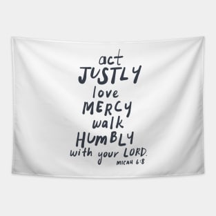 ACT JUSTLY, LOVE MERCY, WALK HUMBLY Micah 6:8 Tapestry