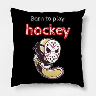 Born to play hockey Pillow