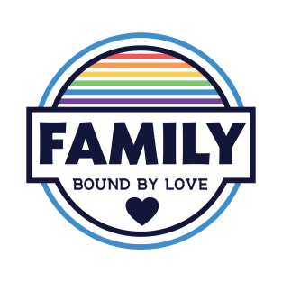 Family Bound by Love - Gay T-Shirt