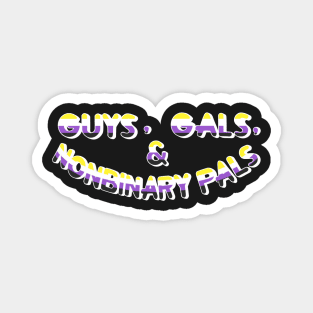 Guys, Gals, & Nonbinary Pals! Magnet