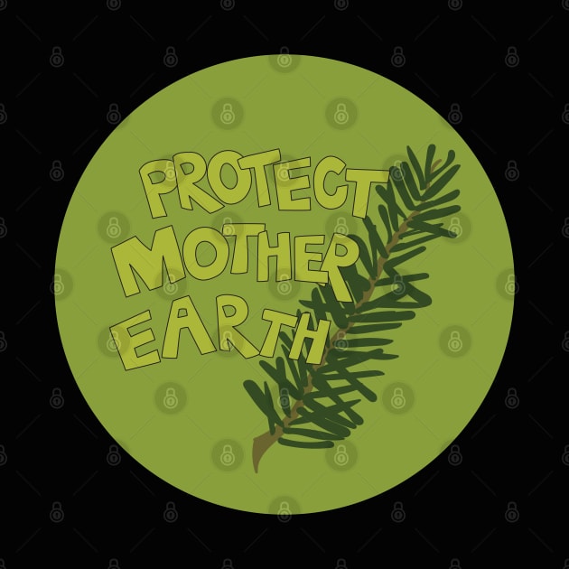 Protect Mother Earth Illustrated Text Badge Climate Activists by Angel Dawn Design