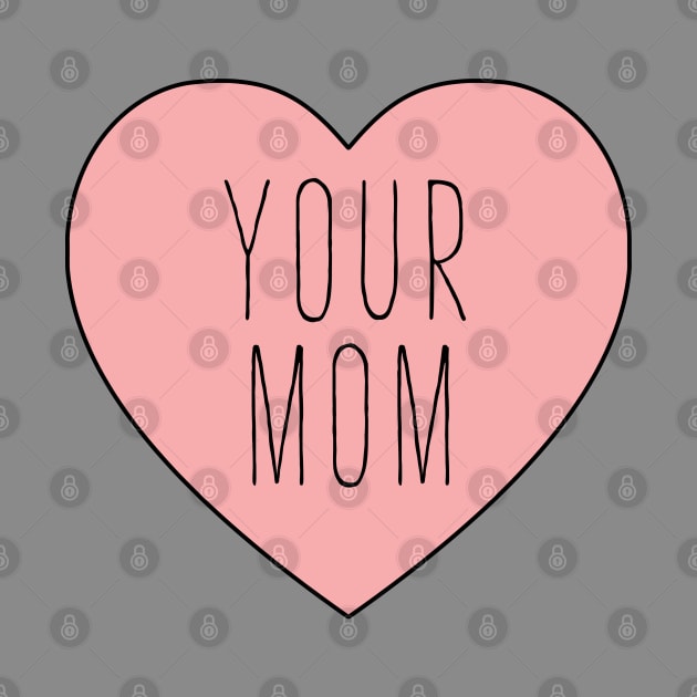 I Love Your Mom Heart by thepinecones