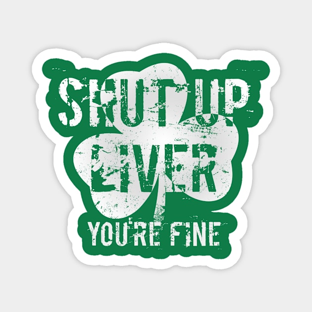 Shut up liver You re fine Magnet by hoopoe