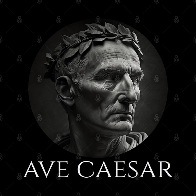 Gaius Julius Caesar - Ave Caesar - Ancient Roman History by Styr Designs