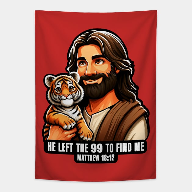 Matthew 18:12 He Left The 99 To Find Me Tapestry by Plushism