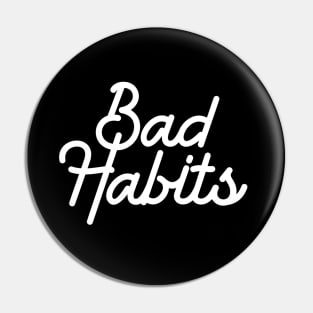 Bad habits malos habitos white Pin