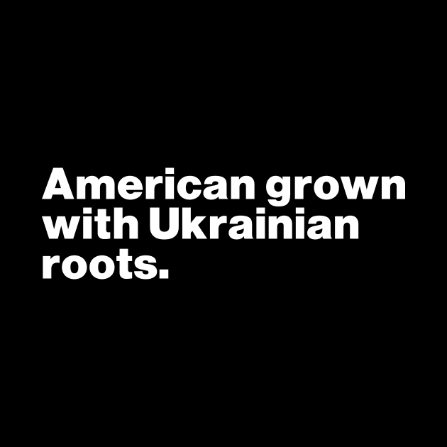 American Grown With Ukrainian Roots by Lasso Print