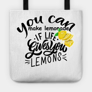 you can make lemonade if life gives you lemons Tote