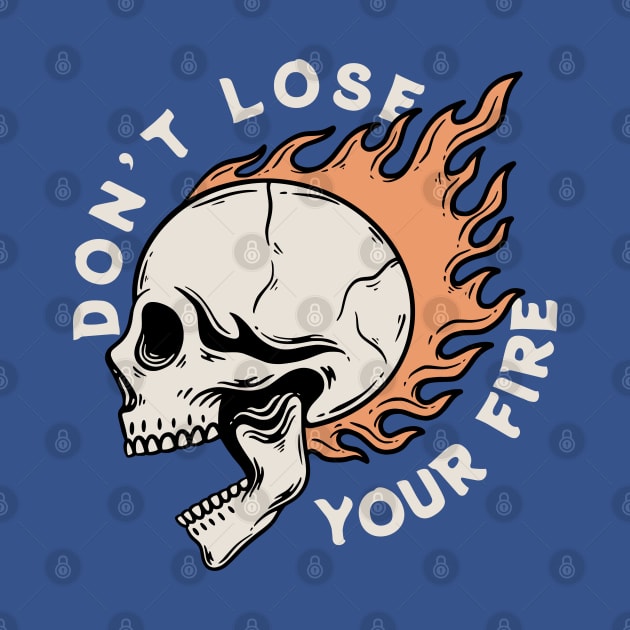 Dont Lose Your Fire Skull by Pongatworks Store