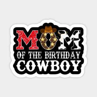 Mom of The Birthday Cowboy 1st First Birthday Cowboy Western Rodeo Party Magnet