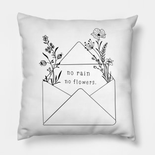 No Rain, No Flowers Pillow