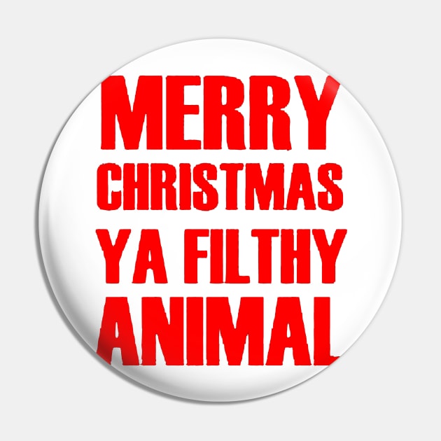 Merry Christmas Ya Filthy Animal Pin by piggiespearlswork