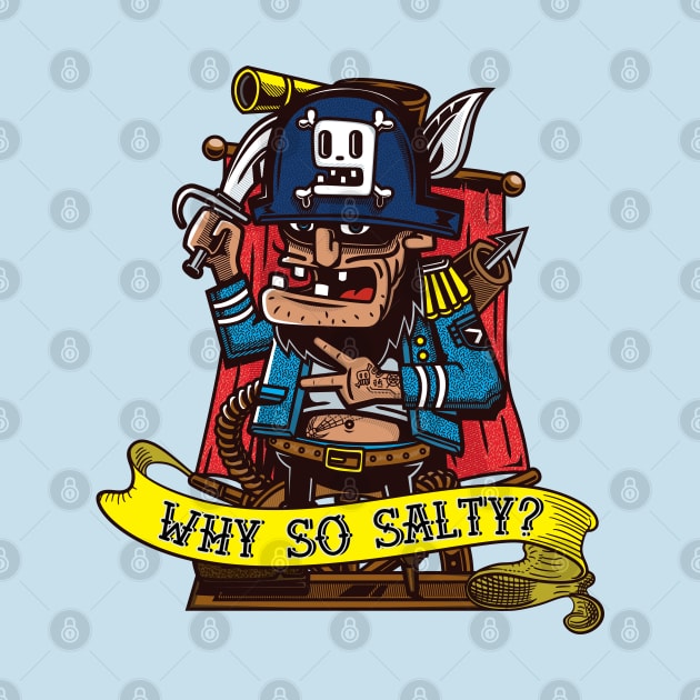 Salty sea dog pirate asks "Why so salty?" by Messy Nessie