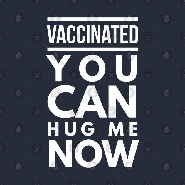 Vaccinated you can hug me now by Art Cube