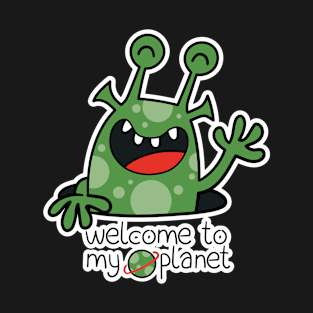 Welcome to my planet T-Shirt