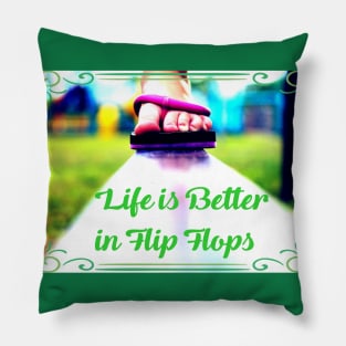 Life is Better in Flip Flops Pillow