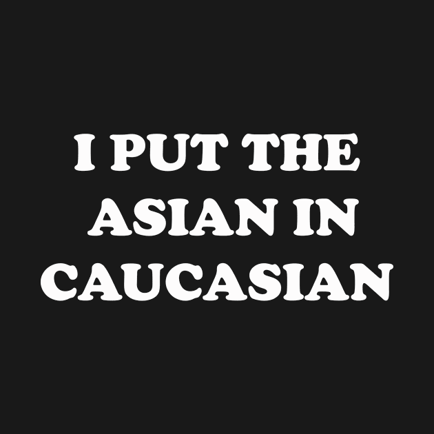 I put the Asian in Caucasian | Funny sticky rice Asians by MerchMadness