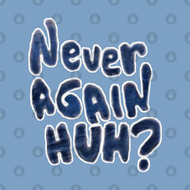 Never Again, Huh? - Back by SubversiveWare