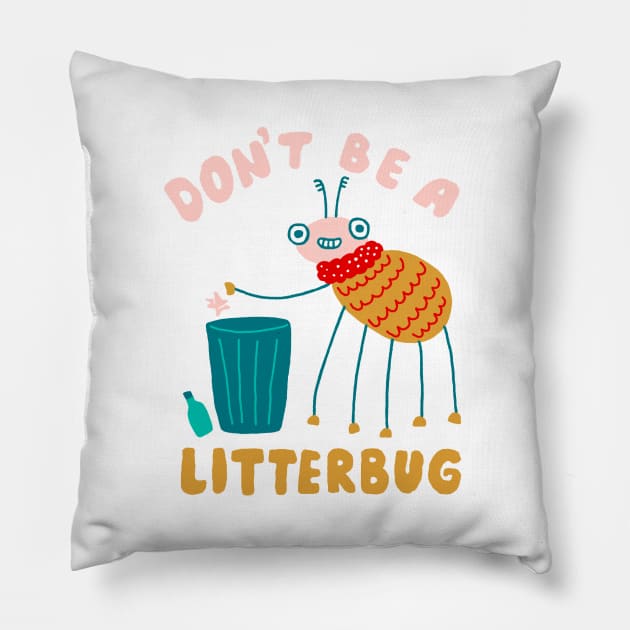 Don't Be a Litterbug Pillow by krimons