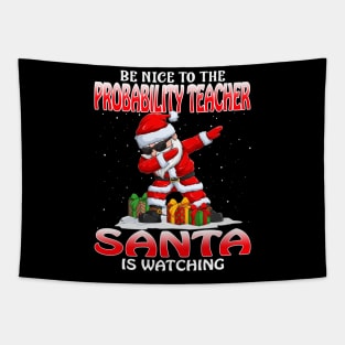 Be Nice To The Probability Teacher Santa is Watching Tapestry