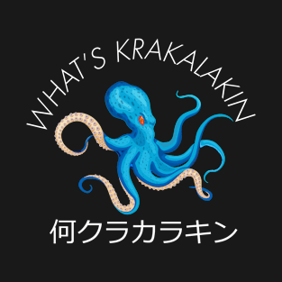 WHAT'S KRAKALAKIN T-Shirt