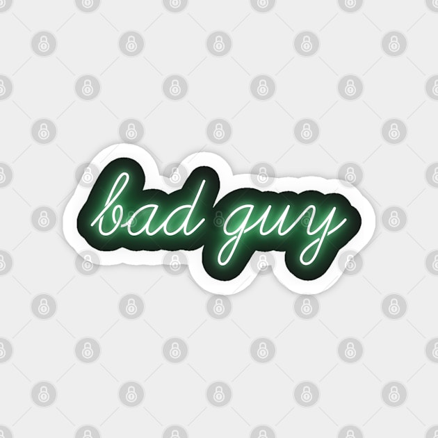 Bad Guy Neon Green - Billie Eilish Magnet by MorvernDesigns