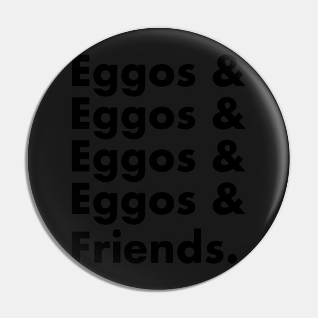 Eggos & Friends... (Black Text) Pin by bryanrm