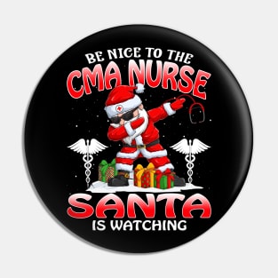 Be Nice To The Cma Nurse Santa is Watching Pin