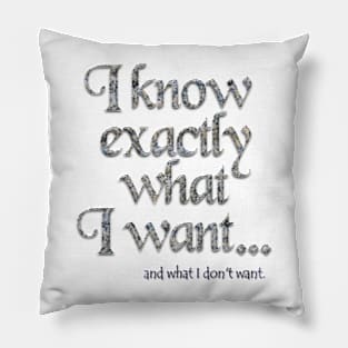 I know exactly what I want - 1 Pillow