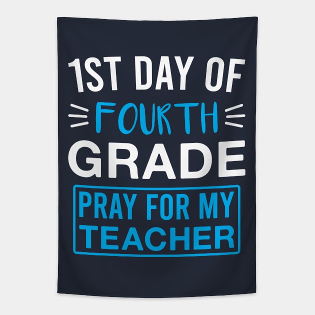 1st Day of Fourth Grade Pray for My Teacher Funny 4th Grade Saying Tapestry by FOZClothing