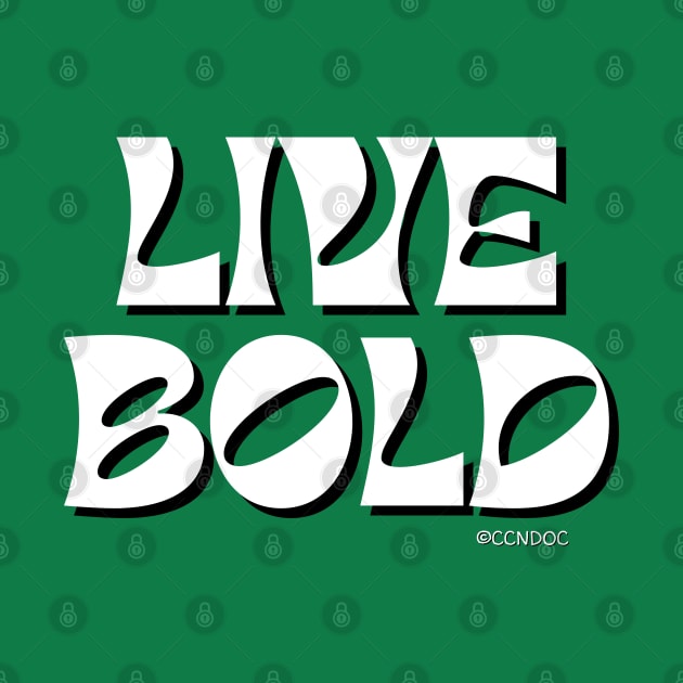 Live Bold by CCnDoc