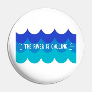 The River is Calling Pin