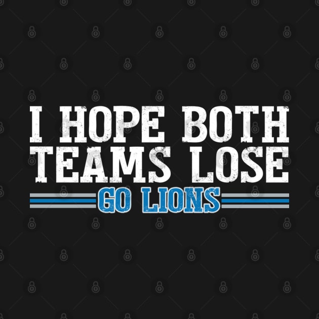 I Hope Both Teams Lose Go lions by Palette Harbor
