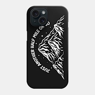 just another half mile or so - it's another half mile or so - Funny Hiking Tee Phone Case