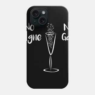 No Pagne No Gain Phone Case