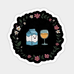 You’re The Milk to My Chardonnay Funny Cute Magnet