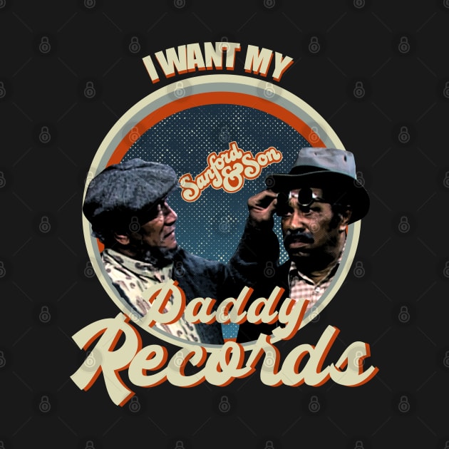 Sanford and son - Fredd I Want My Daddy Records White by regencyan